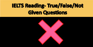 IELTS Reading, True, False, Not Given