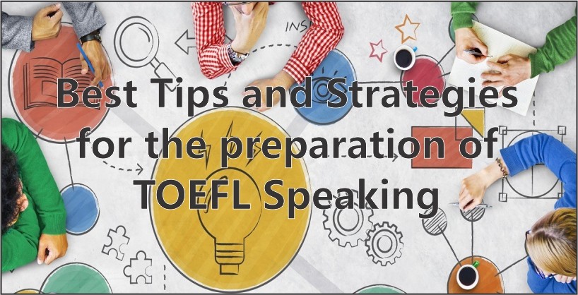 Best Tips and Strategies for the preparation of TOEFL Speaking